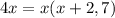 4x=x(x+2,7)