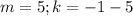 m=5;k=-1-5