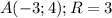 A(-3;4); R=3