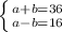 \left \{ {{a+b=36} \atop {a-b=16}} \right.