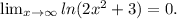 \lim_{x \to \infty} ln(2x^2+3)=0.