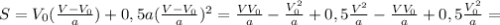 S=V_0( \frac{V-V_0}{a})+0,5a( \frac{V-V_0}{a})^2= \frac{VV_0}{a}-\frac{V_0^2}{a}+0,5\frac{V^2}{a}-\frac{VV_0}{a}+0,5\frac{V_0^2}{a}=