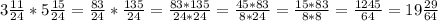 3\frac{11}{24}*5\frac{15}{24}=\frac{83}{24}*\frac{135}{24}= \frac{83*135}{24*24}= \frac{45*83}{8*24}= \frac{15*83}{8*8} = \frac{1245}{64} =19 \frac{29}{64}