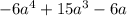 -6a^4+15a^3-6a