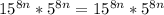 15 ^{8n}*5 ^{8n} =15 ^{8n}*5 ^{8n}