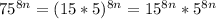 75 ^{8n}= (15*5) ^{8n} = 15 ^{8n}*5 ^{8n}