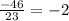 \frac{-46}{23} =-2