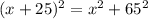 (x + 25)^{2}=x^{2} + 65^{2}