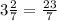 3 \frac{2}{7} = \frac{23}{7}