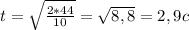 t= \sqrt{ \frac{2*44}{10} }= \sqrt{8,8}= 2,9c