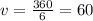 v = \frac{360}{6} = 60