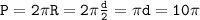 \mathtt{P=2\pi R=2\pi\frac{d}{2}=\pi d=10\pi}