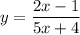 y = \dfrac{2x - 1}{5x + 4} \\