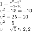 1= \frac{v^2-5^2}{-2*10} &#10;\\v^2-25=-20&#10;\\v^2=25-20&#10;\\v^2=5&#10;\\v=\sqrt{5} \approx2,2