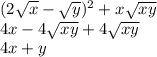 (2 \sqrt{x} - \sqrt{y} )^{2} + x \sqrt{xy} \\ 4x - 4 \sqrt{xy} + 4 \sqrt{xy} \\ 4x + y