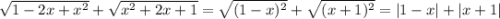 \sqrt{1-2x+x^2}+\sqrt{x^2+2x+1}=\sqrt{(1-x)^2}+\sqrt{(x+1)^2}=|1-x|+|x+1|