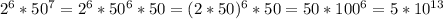 2^6*50^7=2^6*50^6*50=(2*50)^6*50=50*100^6=5*10^{13}