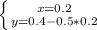 \left \{ {{x=0.2} \atop {y=0.4-0.5*0.2}} \right.