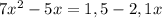 7x^2-5x=1,5-2,1x