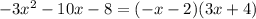 -3x^2-10x-8=(-x-2)(3x+4)