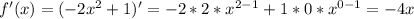 f'(x) = (- 2x^2 + 1)' = -2*2*x^{2-1} + 1*0*x^{0-1} = -4x