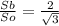 \frac{Sb}{So} =\frac{2}{\sqrt{3} }