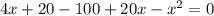 4x+20-100+20x-x^2=0