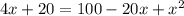 4x+20=100-20x+x^2