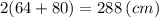 2(64 + 80) = 288 \: (cm)