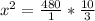 x^{2} = \frac{480}{1}* \frac{10}{3}