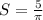 S = \frac{5}{ \pi }