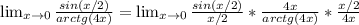 \lim_{x \to 0} \frac{sin(x/2)}{arctg(4x)} = \lim_{x \to 0} \frac{sin(x/2)}{x/2}* \frac{4x}{arctg(4x)} * \frac{x/2}{4x}