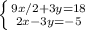 \left \{ {{9x/2+3y=18} \atop {2x-3y=-5}} \right.