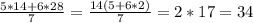 \frac{5*14+6*28}{7} = \frac{14(5+6*2)}{7} =2*17= 34