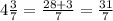 4\frac{3}{7}=\frac{28+3}{7}=\frac{31}{7}