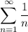 \displaystyle \sum^{\infty}_{n=1}\frac{1}{n}