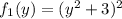 f_1(y)=(y^2+3)^2