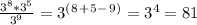 \frac{3^8*3^5}{3^9} =3^(^8^+^5^-^9^)=3^4=81