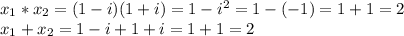 x_1*x_2=(1-i)(1+i)=1-i^2=1-(-1)=1+1=2\\x_1+x_2=1-i+1+i=1+1=2