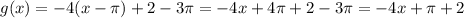 g(x)=-4(x-\pi)+2-3\pi=-4x+4\pi+2-3\pi=-4x+\pi+2