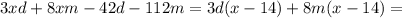 3xd+8xm-42d-112m=3d(x-14)+8m(x-14)=