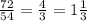 \frac{72}{54}= \frac{4}{3}=1 \frac{1}{3}