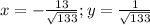 x= -\frac{13}{ \sqrt{133} } ; y=\frac{1}{ \sqrt{133} }