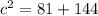 c {}^{2} = 81 + 144