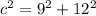 c {}^{2} = 9 { }^{2} + 12 {}^{2}