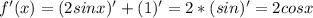 f'(x)=(2sinx)'+(1)'=2*(sin)'=2cosx