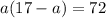 a(17-a)=72