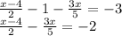 \frac{x-4}{2} -1- \frac{3x}{5} =-3 \\ \frac{x-4}{2}- \frac{3x}{5} =-2