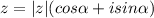 z = |z|(cos \alpha +isin \alpha )