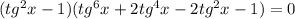 (tg^2x-1)(tg^6x+2tg^4x-2tg^2x-1)=0